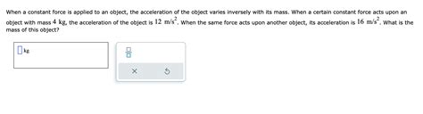 Solved When A Constant Force Is Applied To An Object The Chegg