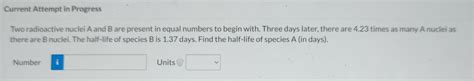 Solved Two Radioactive Nuclei A And B Are Present In Equal Chegg
