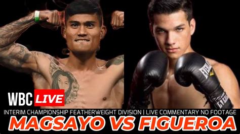 Bakbakan Na Magsayo Vs Figueroa Wbc Interim Championship Featherweight Youtube