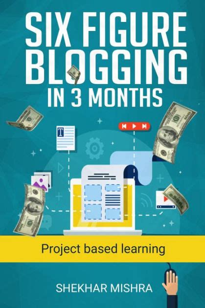 Six Figure Blogging In 3 Months By Shekhar Mishra Ebook Barnes And Noble®