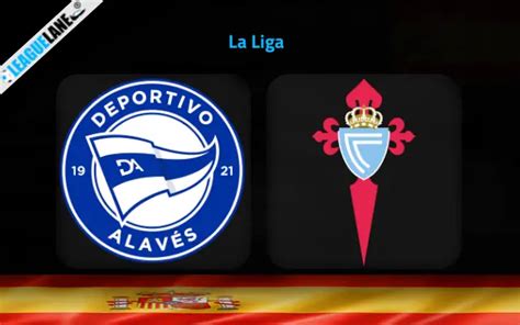 Alaves Vs Celta Vigo Prediction Betting Tips And Match Preview