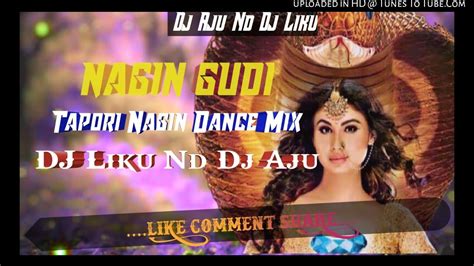 Nagin Gudi Bangla Tapori Bangla Dance Mix Dj Liku Nd Dj Aju Youtube