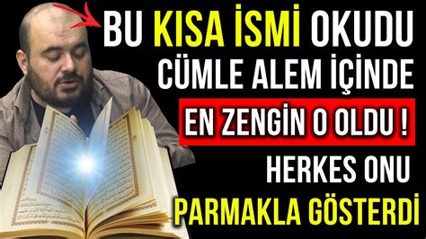 BU KISA İSMİ OKUDU CÜMLE ALEM İÇİNDE EN ZENGİN O OLDU HERKES ONU