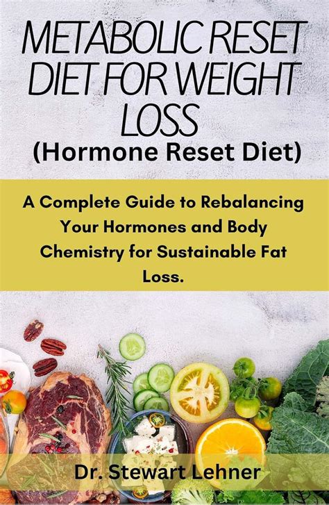 Metabolic Reset Diet For Weight Loss Hormone Reset Diet A Complete Guide To