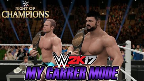 Wwe 2k17 My Career Mode 25 [night Of Champions] Youtube