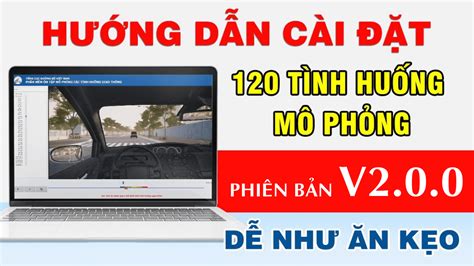 Hướng Dẫn Tải Và Cài đặt Phần Mềm ôn Tập Mô Phỏng 120 Tình Huống Lái Xe