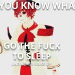 Ykw Go The Fuck To Sleep And Never Wake Up Meme Generator Imgflip