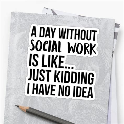 A Day Without Social Work Sticker For Sale By Renware