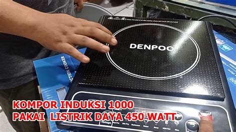 Kompor Induksi 1000w Apakah Lebih Hemat Dan Apakah Kuat Bila Listriknya