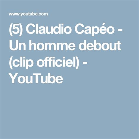 Claudio Cap O Un Homme Debout Clip Officiel Youtube