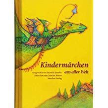 Kindermärchen aus aller Welt Hundertundein Märchen in sieben Kapiteln