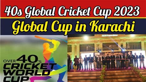 40s Global Cricket Cup 2023 Over 40s Cricket Global Cup In Karachi