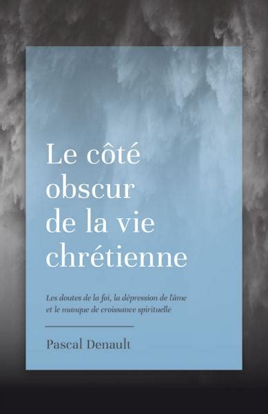 Le C T Obscur De La Vie Chr Tienne Les Doutes De La Foi La