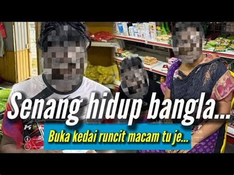 Bangla Buka Kedai RuncitSemua Puak Warga Asing Habis Sapu Buka Kedai