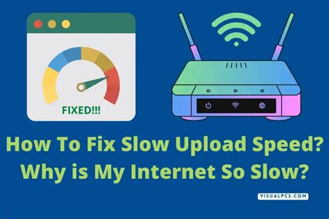 How To Fix Slow Upload Speed Why Is My Internet So Slow