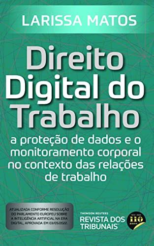 Direito digital do trabalho a proteção de dados e o monitoramento