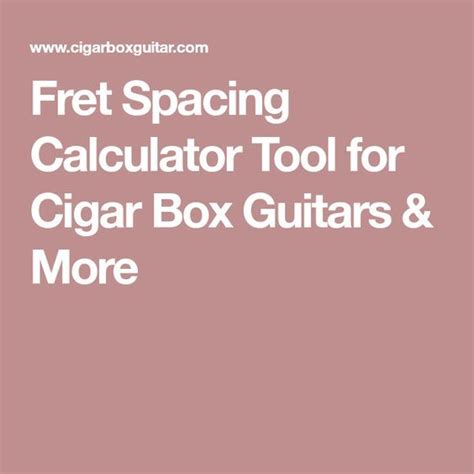 Fret Spacing Calculator Tool For Cigar Box Guitars And More Cigar Box