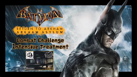 Batman Arkham Asylum Intensive Treatment Combat Challenge [return To