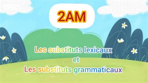 Les Substituts Lexicaux Et Grammaticaux