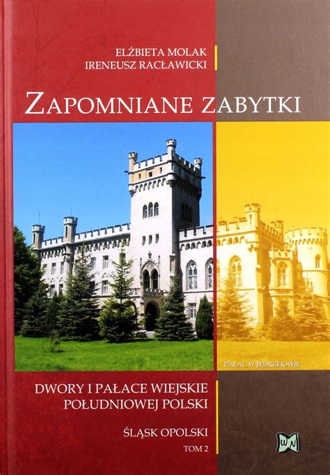 Zapomniane Zabytki Dwory I Pa Ace Wiejskie Po Udn