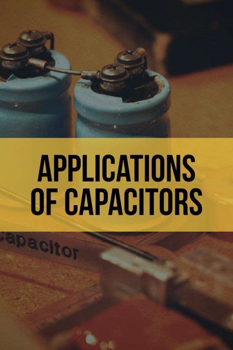 Applications of Capacitors | Capacitors, Electronic engineering, Electrical engineering