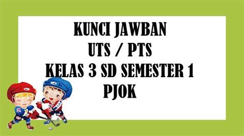 Soal Uts Pjok Kelas 3 Sd Semester 1 Dan Kunci Jawaban Pts Pilihan Ganda