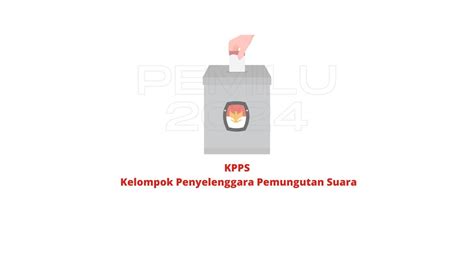 Kpps Pengertian Tugas Wewenang Dan Kewajiban Dalam Pemilu 2024