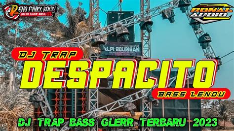 DJ TRAP CEK SOUND DESPACITO BASS LENDU TERBARU 2023 YouTube