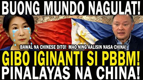 Pinalayas Na China Grabe Gibo Iginanti Si Pbbm Bawal Na Chinese Dito