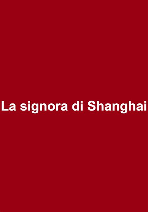 La Signora Di Shanghai Attori Regista E Riassunto Del Film