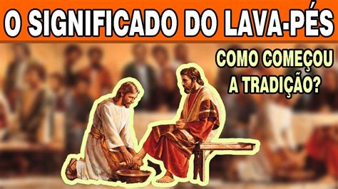 A ORIGEM do Lava pés Significado da missa de lavar os pés Por que