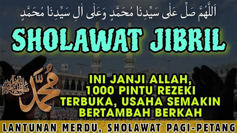 TERBUKA 1000 PINTU REZEKI SHOLAWAT JIBRIL PEMBUKA PINTU REZEKI