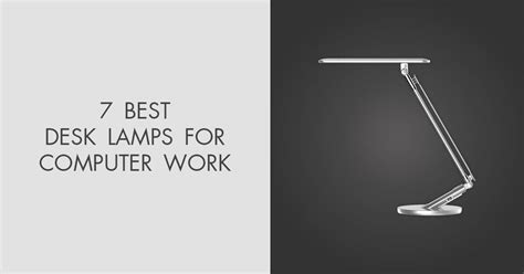 7 Best Desk Lamps for Computer Work in 2024