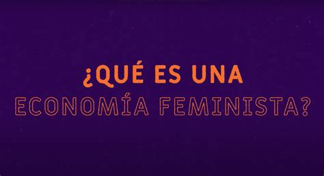 Qué es la Economía Feminista economiasolidaria org