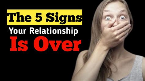 The 5 Signs Your Relationship Is Over Youtube