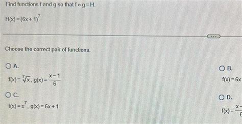 [answered] Find Functions F And G So That Fo G H H X 6x 1 Choose The Kunduz