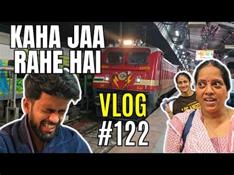 Kaha Jaa Rahe Hai VLOG 122 YouTube