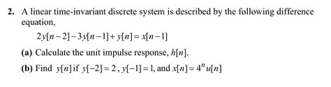 Solved A Linear Time Invariant Discrete System Is Described