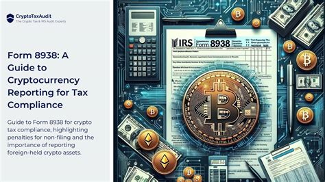 Form 8938 A Guide To Cryptocurrency Reporting For Tax Compliance