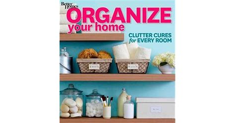 Organize Your Home Clutter Cures For Every Room By Better Homes And Gardens