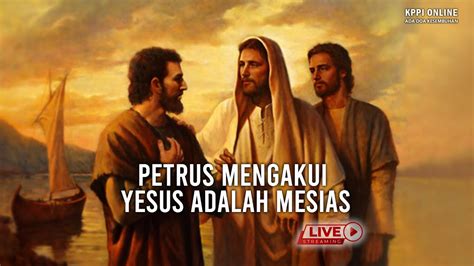 Petrus Mengakui Yesus Adalah Mesias Kppi Online September