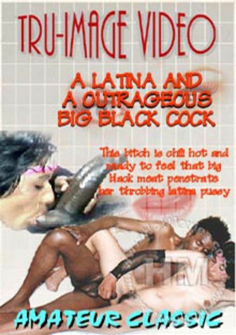 A Latina And A Outrageous Big Black Cock By Tru Image Video HotMovies