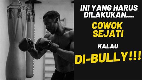 Pernah DI BULLY Karena Keliatan LEMAH Apa Yang Harus Dilakukan Cowok