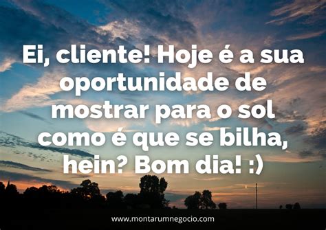 Frases De Bom Dia Para Clientes 18 Ideias De Mensagens