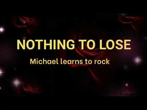 Nothing To Lose Lyrics Michael Learns To Rock Youtube