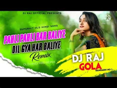 Pahli Pahli Bar Baliye Old Dj Hindi Song Bhok Fad Dance Mix Dj