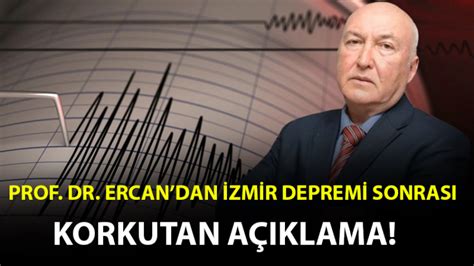 Prof Dr Ercan Dan Zmir Depremi Sonras Korkutan A Klama Zmir