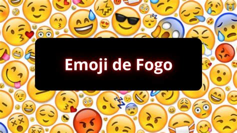 Emoji Do Fogo E Todos Seus Significados