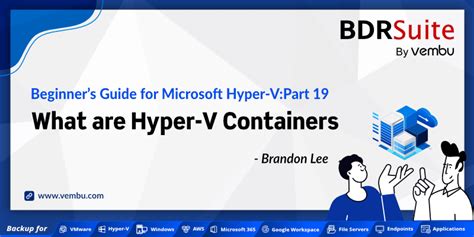 Beginners Guide For Microsoft Hyper V What Are Hyper V Containers