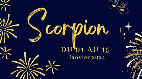 ♏ Scorpion ♏ Du 01 Au 15 Janvier 2024 😊 Ça DÉmÉnage 😁🌟🦋 Youtube